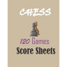 Chess 120 games score sheets: 120 pages 8.5 x 11 inches
