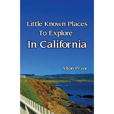Little Known Places to Explore in California