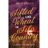 Sifted Like Wheat in Silo Country: A Journey Like None Other