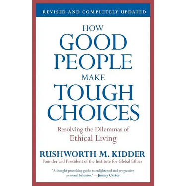 How Good People Make Tough Choices: Resolving the Dilemmas of Ethical Living