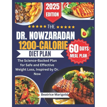 The Dr. Nowzaradan 1200-Calorie Diet Plan: The Science-Backed Plan for Safe and Effective Weight Loss, Inspired by Dr. Now