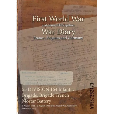 55 DIVISION 164 Infantry Brigade, Brigade Trench Mortar Battery: 1 August 1916 - 2 August 1916 (First World War, War Diary, WO95/2924/3)
