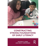 Constructing Strong Foundations of Early Literacy