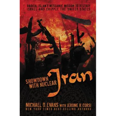 The Showdown with Nuclear Iran: Radical Islam's Messianic Mission to Destroy Israel and Cripple the United States