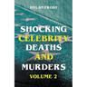Shocking Celebrity Deaths and Murders Volume 2