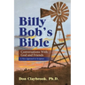 Billy Bob's Bible: Conversations with God and Friends