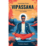 Learnings from Vipassana: 10-day Meditation Course, as Taught by S. N. Goenka