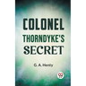 Colonel Thorndyke's Secret