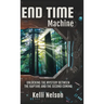 End Time Machine: Unlocking the Mystery Between the Rapture and the Second Coming