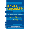 A Man's Responsibility: A Jewish Guide to Being a Son, a Partner in Marriage, a Father, and a Community Leader