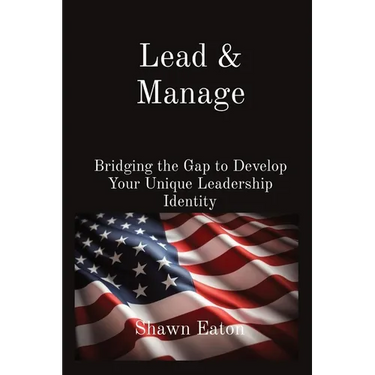 Lead & Manage: Bridging the Gap to Develop Your Unique Leadership Identity