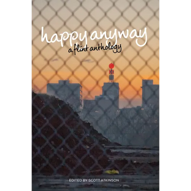Happy Anyway: A Flint Anthology