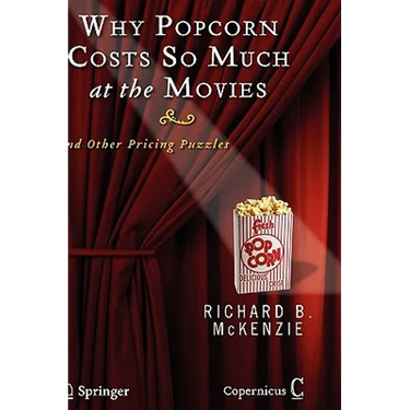 Why Popcorn Costs So Much at the Movies: And Other Pricing Puzzles