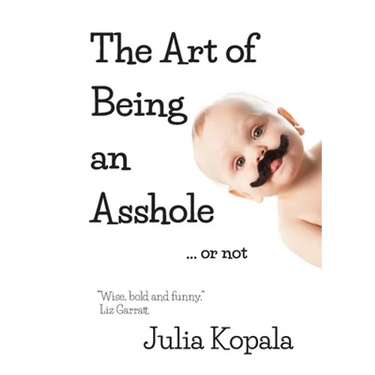 The Art of Being an Asshole...or not