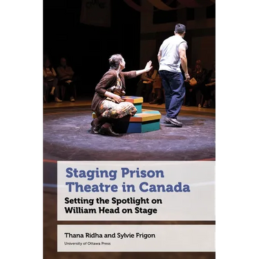 Staging Prison Theatre in Canada: Setting the Spotlight on William Head on Stage