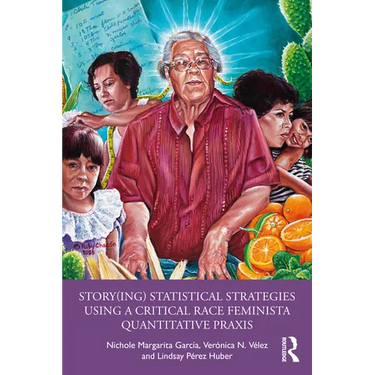 Story(ing) Statistical Strategies Using a Critical Race Feminista Quantitative PRAXIS