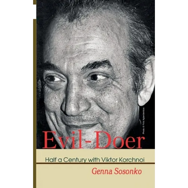 Evil-Doer: Half a Century with Viktor Korchnoi