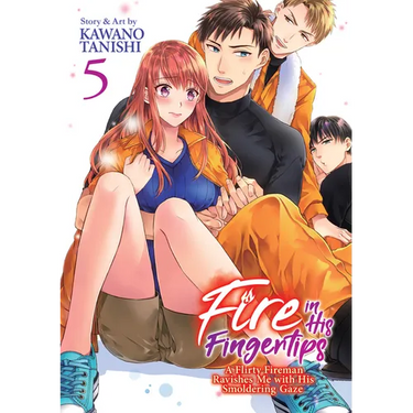 Fire in His Fingertips: A Flirty Fireman Ravishes Me with His Smoldering Gaze Vol. 5
