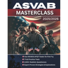 ASVAB Masterclass: The Complete Guide to Acing the ASVAB & AFQT - Proven Strategies, Expert Explanations, 7 Full Practice Tests, and 2,500+ Realistic