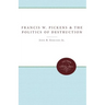 Francis W. Pickens and the Politics of Destruction