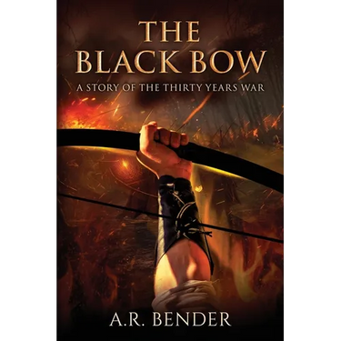 The Black Bow: A Story Of The Thirty Years War