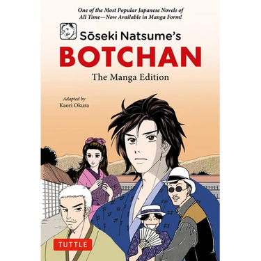 Soseki Natsume's Botchan: The Manga Edition: One of Japan's Most Popular Novels of All Time - Now Available in Manga Form!