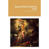 Secret Path of Divine Love: Cologne Cadre Series