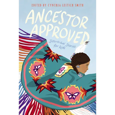 Ancestor Approved: Intertribal Stories for Kids