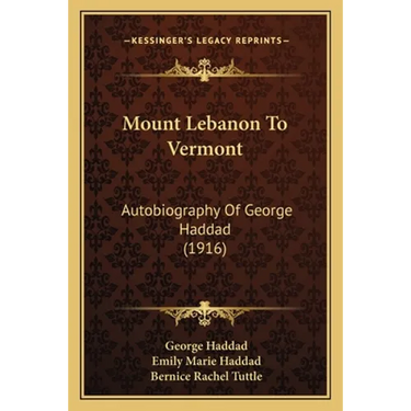 Mount Lebanon To Vermont: Autobiography Of George Haddad (1916)