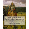 The Rise of the Russian Empire (1900). By: Hector H. Munro (history): Hector Hugh Munro (18 December 1870 - 14 November 1916), better known by the pen