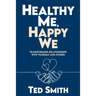 Healthy Me, Happy We: Transforming Relationships with Yourself and Others
