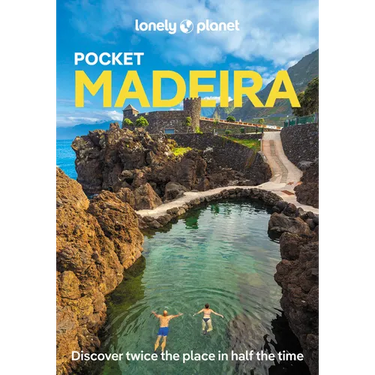 Lonely Planet Pocket Madeira: Discover Twice the Region in Half the Time Top Sights Maps & Walking Tours Covers Faja DOS Padres, Ponto Do Sol, Jardins