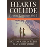 Hearts Collide, Vol. 3: A Strange Romance Short Story Series