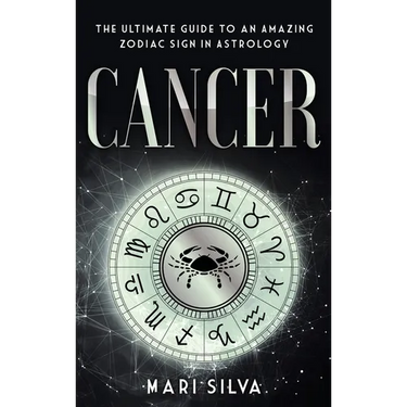 Cancer: The Ultimate Guide to an Amazing Zodiac Sign in Astrology
