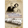 Children of the Occupation: Japan's Untold Story