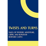 Twists and Turns: Tales of Mystery, Adventure, Crime, and Humor by Bernard Capes