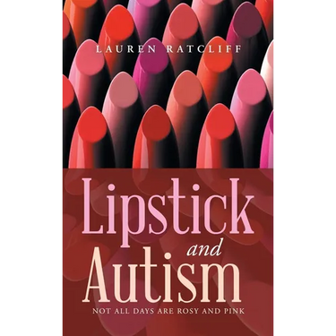 Lipstick and Autism: Not All Days Are Rosy And Pink