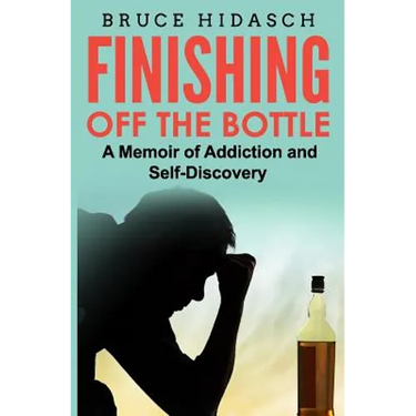 Finishing Off the Bottle: A Memoir of Addiction and Self-Discovery