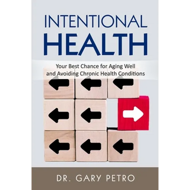 Intentional Health: Your Best Chance for Aging Well and Avoiding Chronic Health Conditions