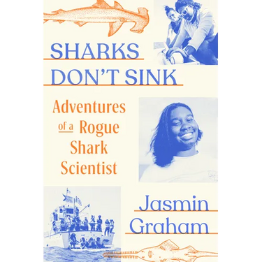 Sharks Don't Sink: Adventures of a Rogue Shark Scientist