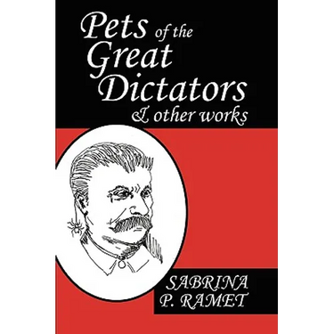 Pets of the Great Dictators & Other Works