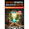 A Self Help Book for Mental Health After Addiction