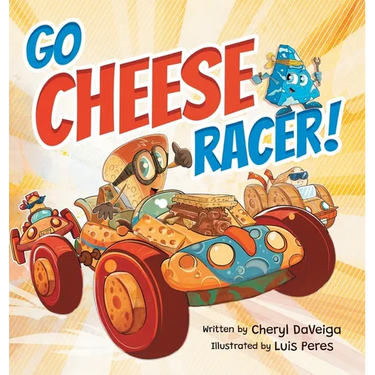 Go Cheese Racer: A Humorous Race Car Adventure for Boys and Girls Ages 4-8