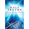 Half Truths: Statements that MINGLE truth and falsehood