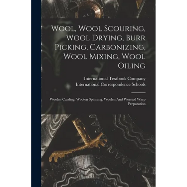 Wool, Wool Scouring, Wool Drying, Burr Picking, Carbonizing, Wool Mixing, Wool Oiling: Woolen Carding, Woolen Spinning, Woolen And Worsted Warp Prepar