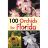 100 Orchids for Florida