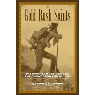 Gold Rush Saints: California Mormons and the Great Rush for Riches Volume 7