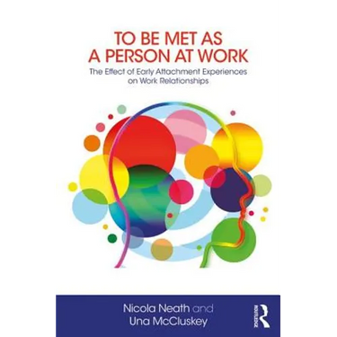 To Be Met as a Person at Work: The Effect of Early Attachment Experiences on Work Relationships