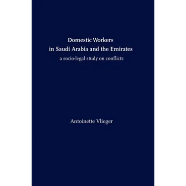 Domestic Workers in Saudi Arabia and the Emirates: A Socio-legal Study on Conflicts
