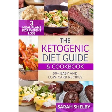 The Ketogenic Diet Guide & Cookbook: 50+ Easy and Low-Carb Recipes, 3 Meal Plans for Weight Loss
